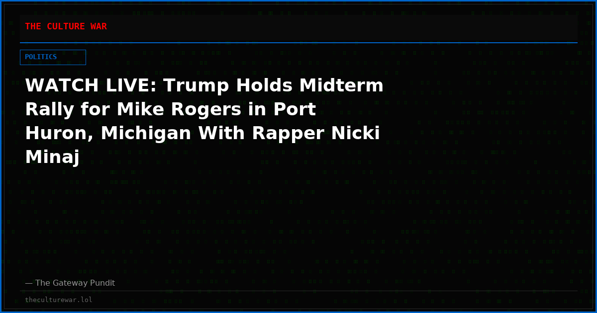 WATCH LIVE: Trump Holds Midterm Rally for Mike Rogers in Port Huron, Michigan With Rapper Nicki Minaj