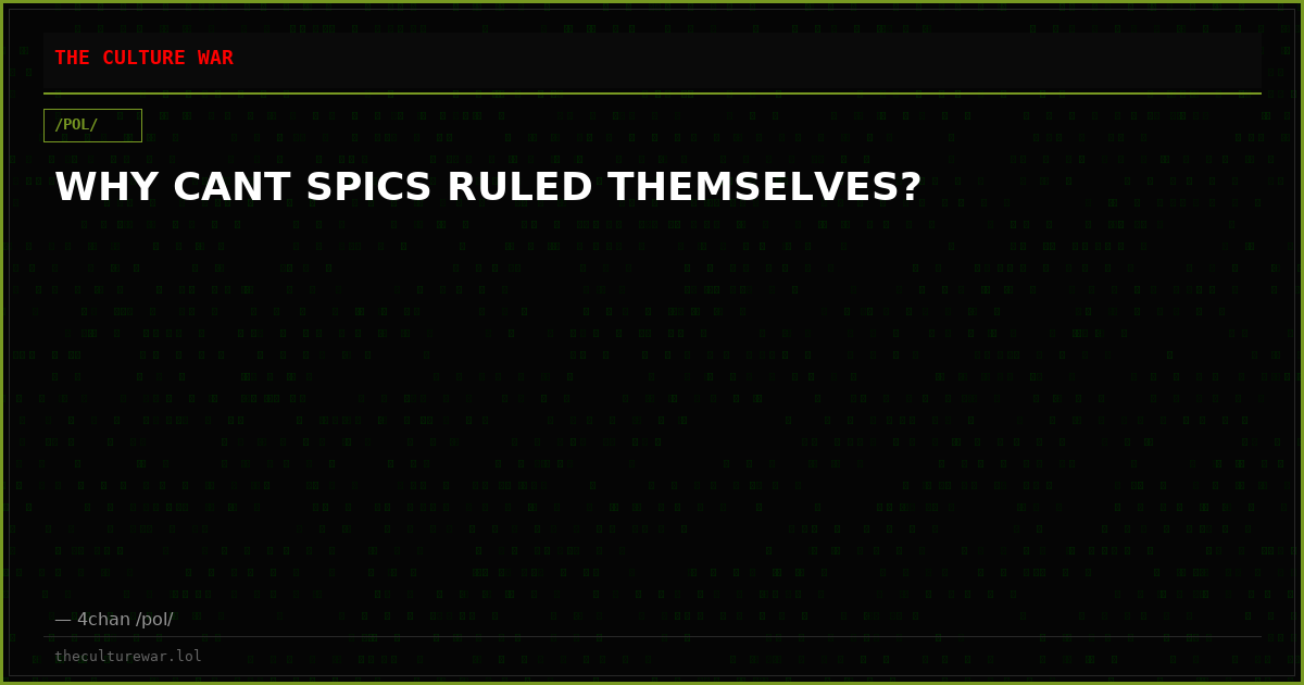 WHY CANT SPICS RULED THEMSELVES?