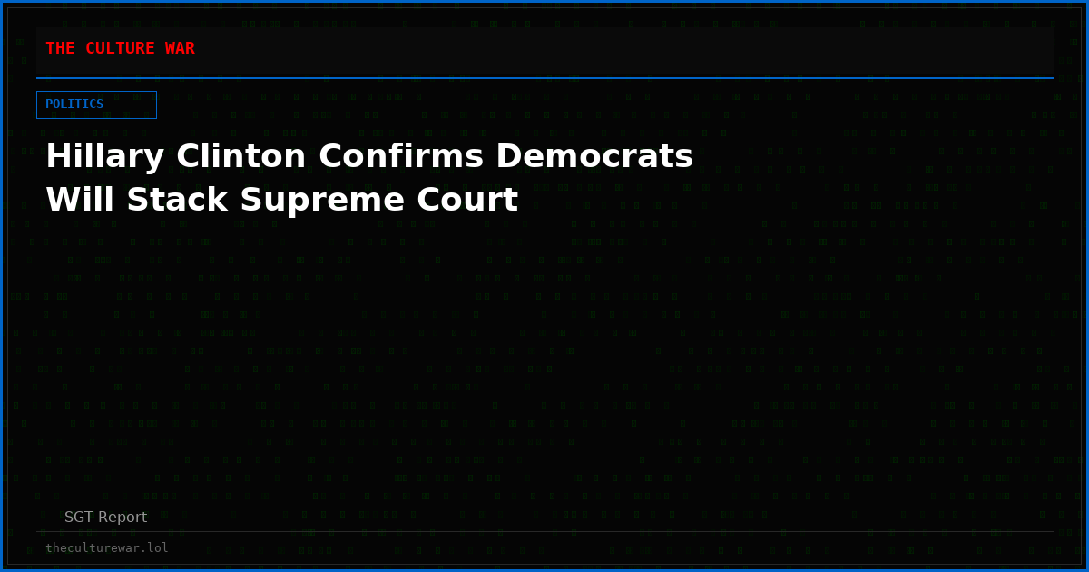 Hillary Clinton Confirms Democrats Will Stack Supreme Court
