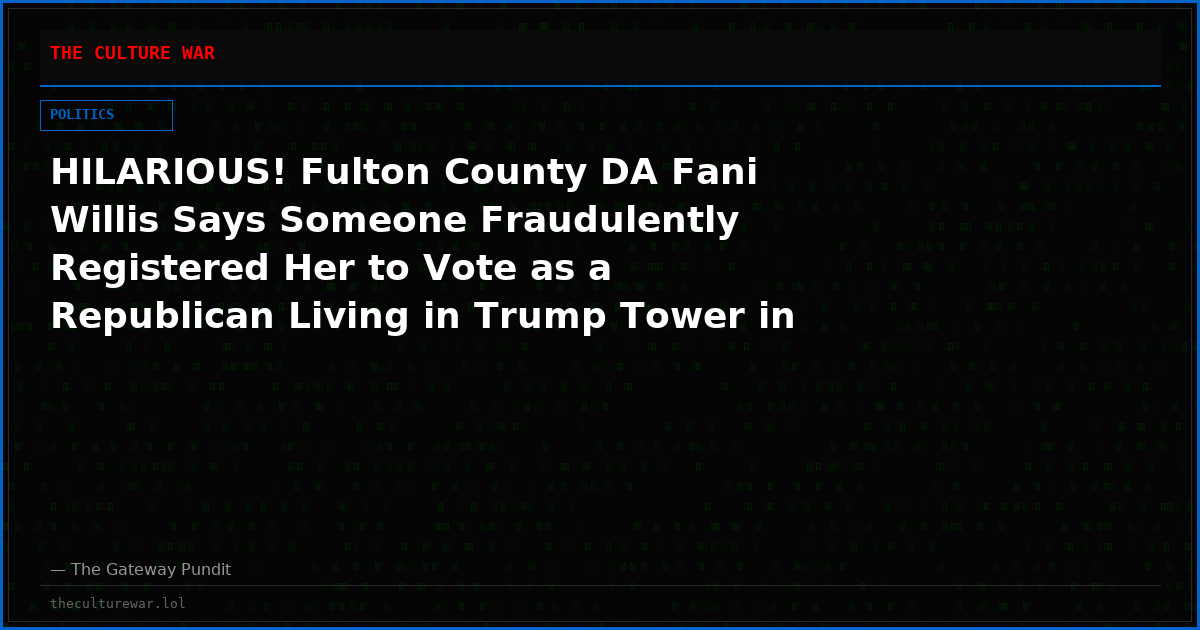 HILARIOUS! Fulton County DA Fani Willis Says Someone Fraudulently Registered Her to Vote as a Republican Living in Trump Tower in NY, Whines About Harassment (VIDEO)