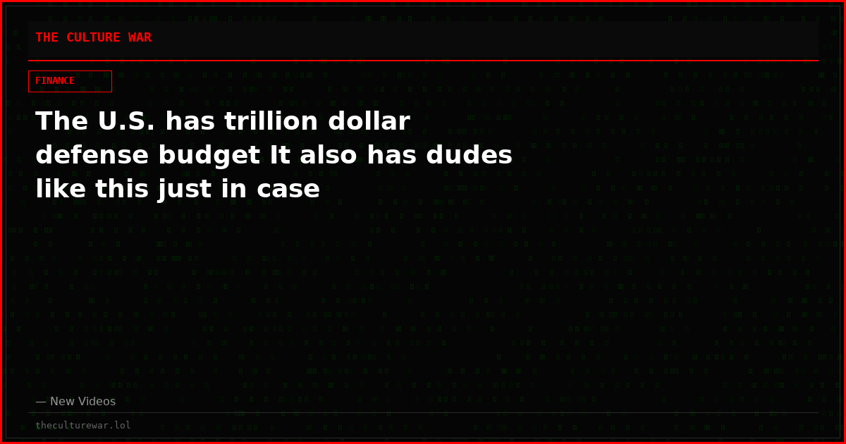 The U.S. has trillion dollar defense budget It also has dudes like this just in case