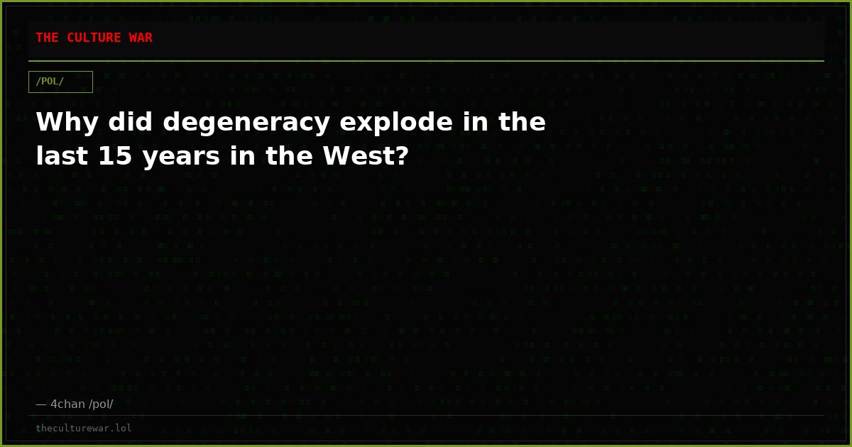 Why did degeneracy explode in the last 15 years in the West?