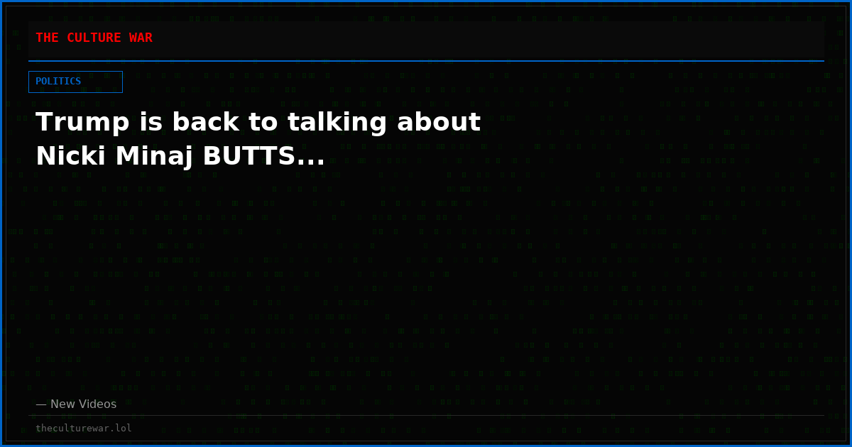 Trump is back to talking about Nicki Minaj BUTTS...