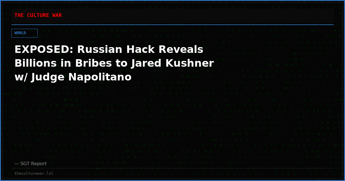 EXPOSED: Russian Hack Reveals Billions in Bribes to Jared Kushner w/ Judge Napolitano