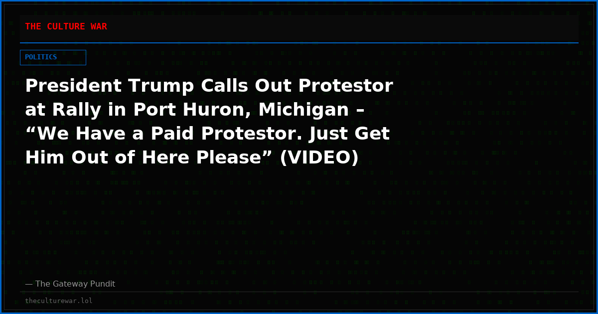 President Trump Calls Out Protestor at Rally in Port Huron, Michigan – “We Have a Paid Protestor. Just Get Him Out of Here Please” (VIDEO)