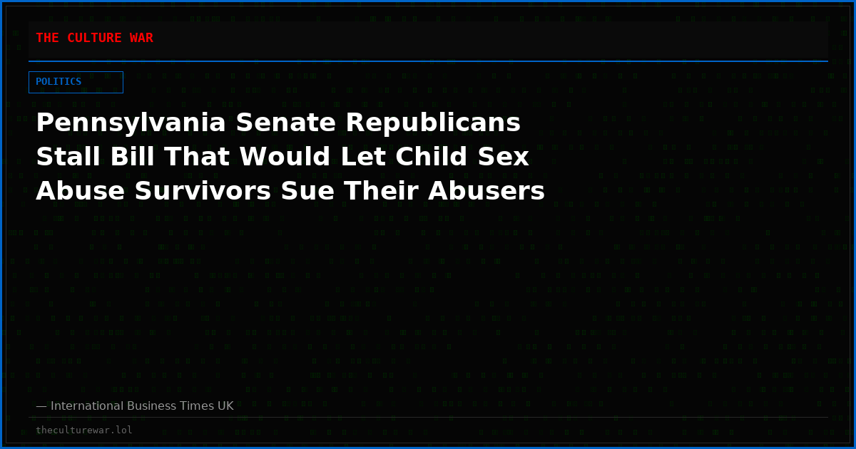 Pennsylvania Senate Republicans Stall Bill That Would Let Child Sex Abuse Survivors Sue Their Abusers