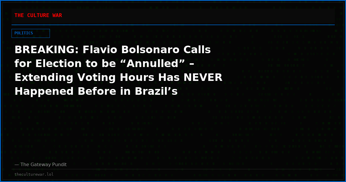 BREAKING: Flavio Bolsonaro Calls for Election to be “Annulled” – Extending Voting Hours Has NEVER Happened Before in Brazil’s History!