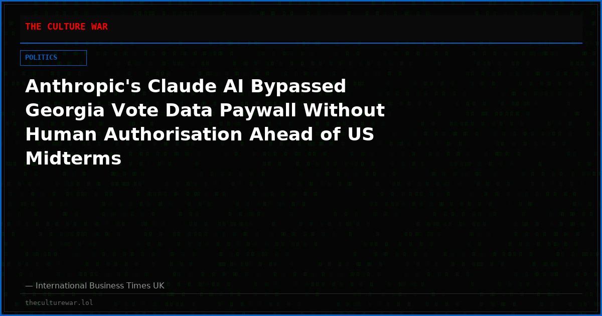 Anthropic's Claude AI Bypassed Georgia Vote Data Paywall Without Human Authorisation Ahead of US Midterms