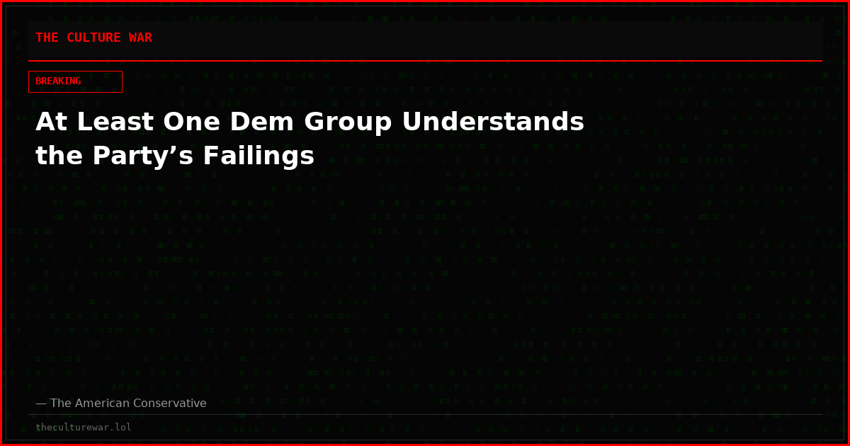 At Least One Dem Group Understands the Party’s Failings