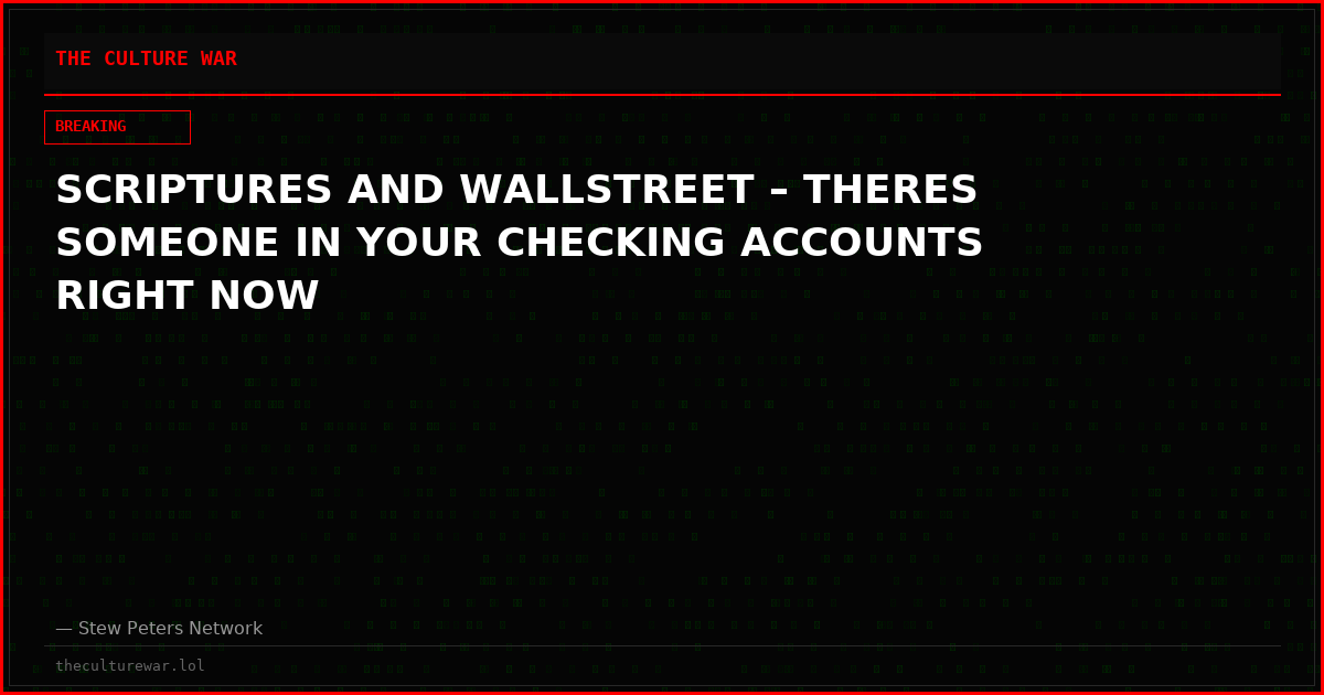 SCRIPTURES AND WALLSTREET – THERES SOMEONE IN YOUR CHECKING ACCOUNTS RIGHT NOW