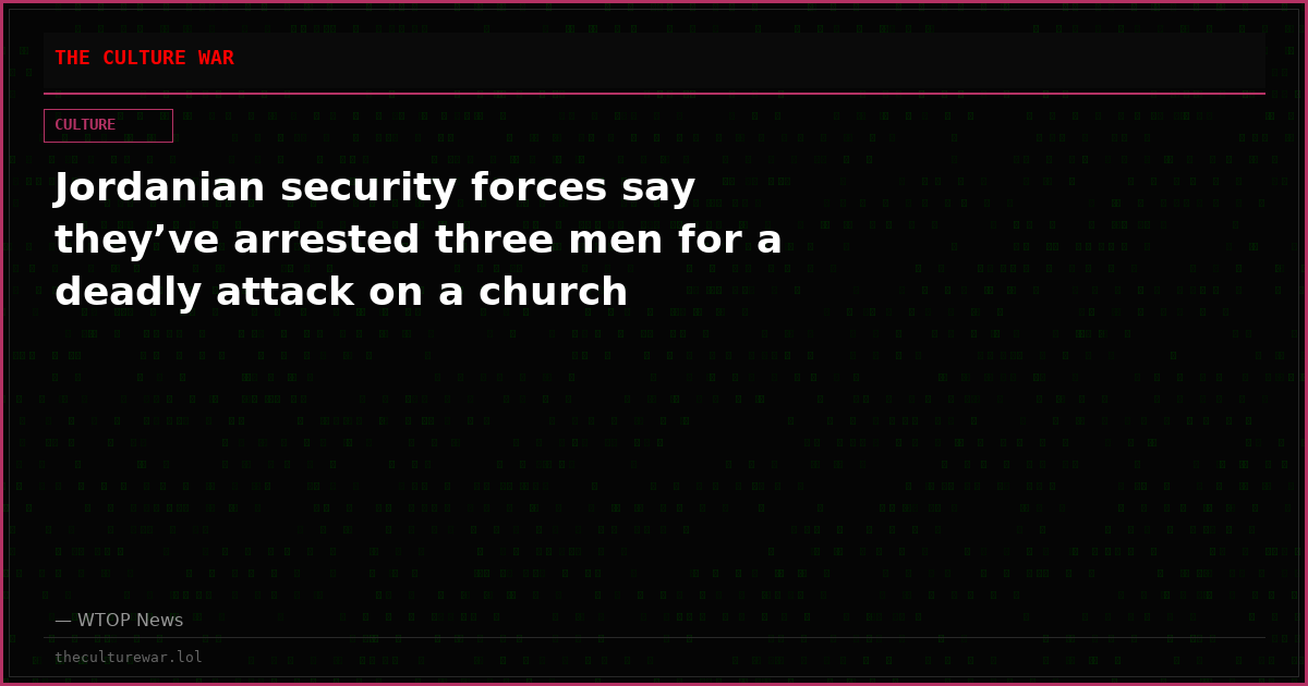 Jordanian security forces say they’ve arrested three men for a deadly attack on a church
