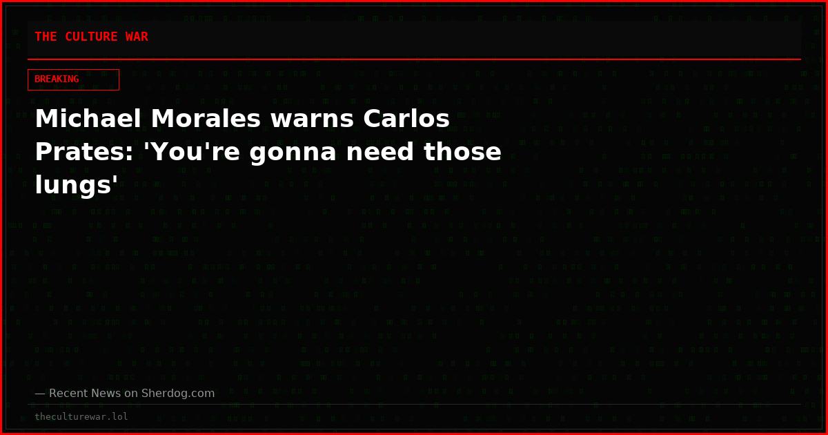 Michael Morales warns Carlos Prates: 'You're gonna need those lungs'