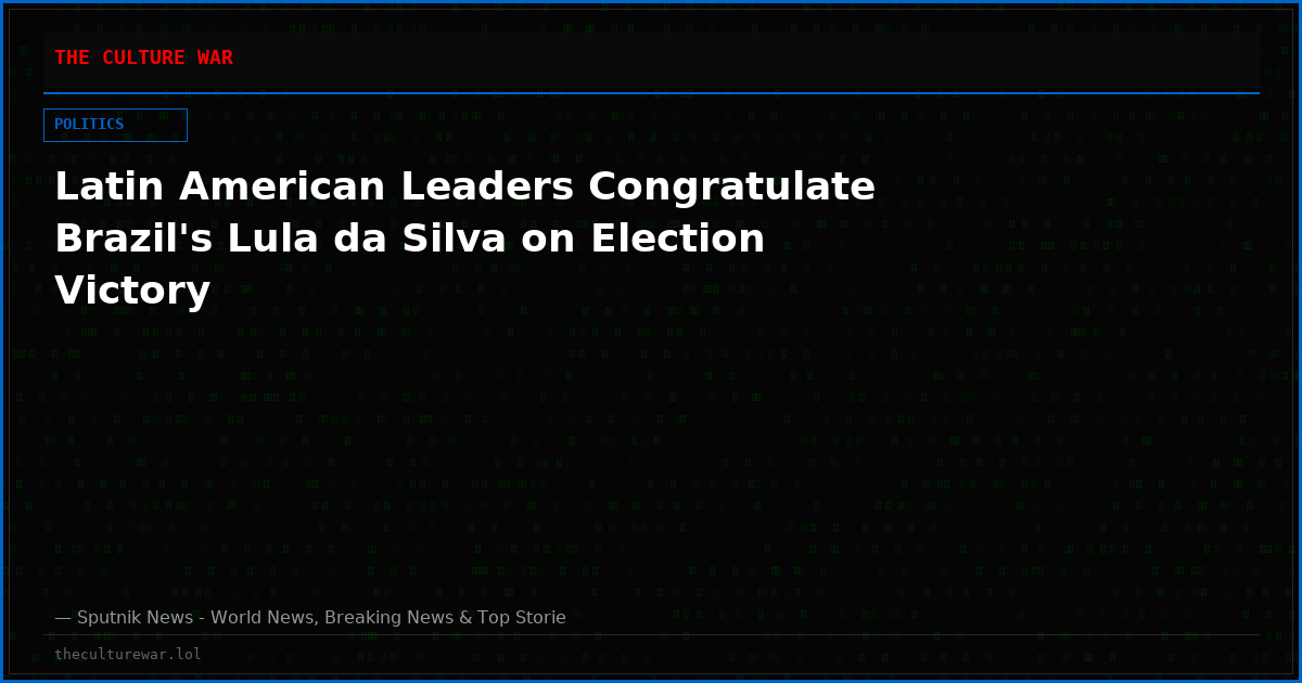 Latin American Leaders Congratulate Brazil's Lula da Silva on Election Victory