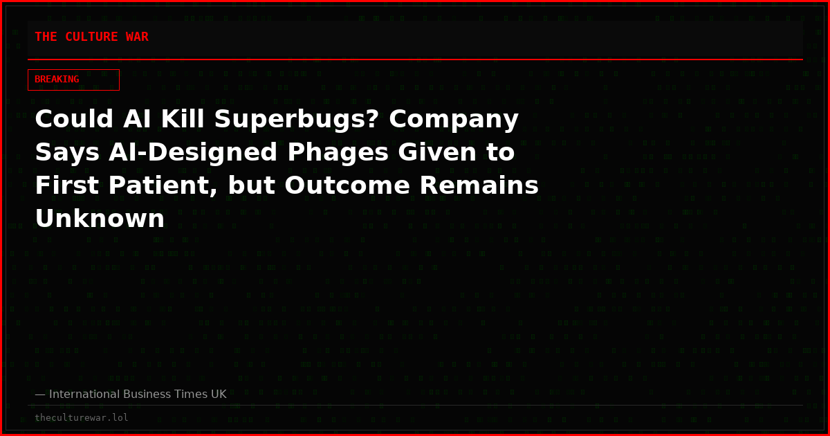 Could AI Kill Superbugs? Company Says AI-Designed Phages Given to First Patient, but Outcome Remains Unknown