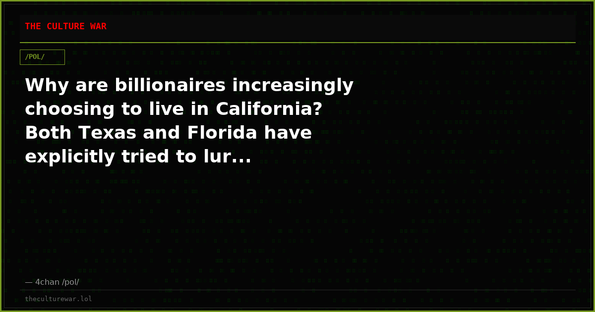 Why are billionaires increasingly choosing to live in California? Both Texas and Florida have explicitly tried to lur...