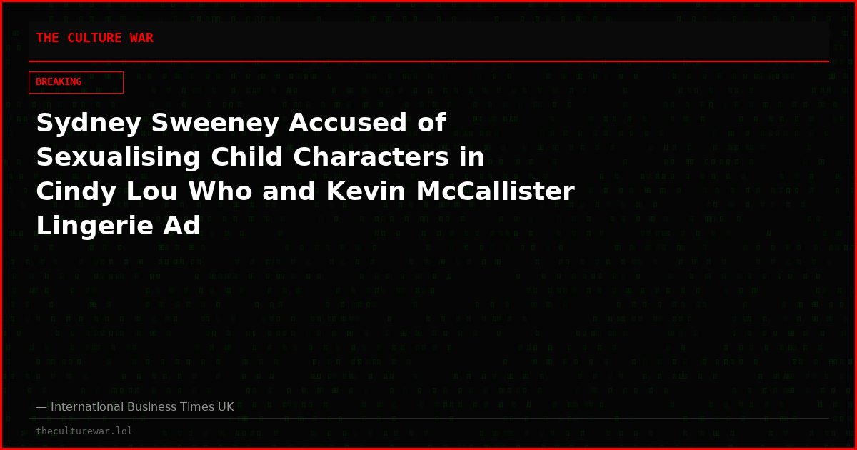 Sydney Sweeney Accused of Sexualising Child Characters in Cindy Lou Who and Kevin McCallister Lingerie Ad
