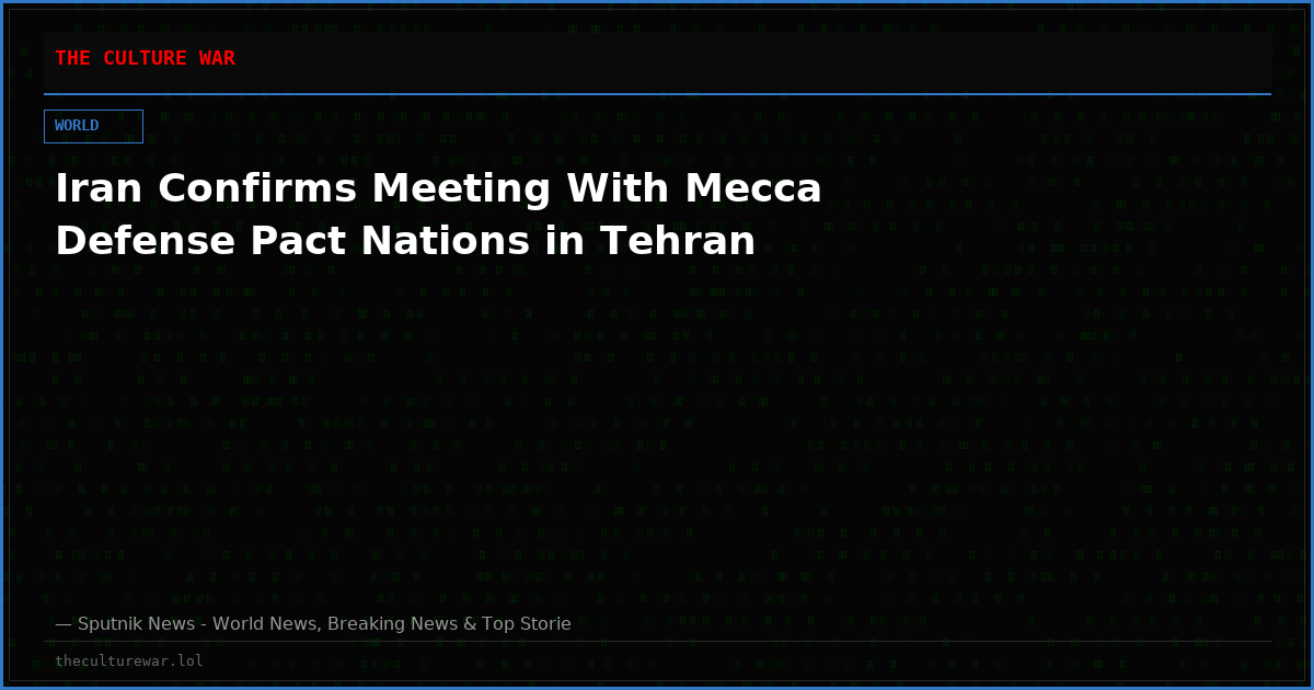 Iran Confirms Meeting With Mecca Defense Pact Nations in Tehran