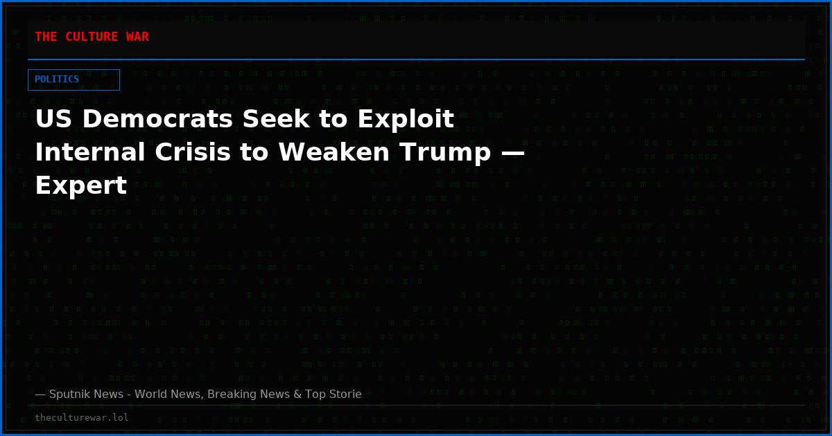 US Democrats Seek to Exploit Internal Crisis to Weaken Trump — Expert