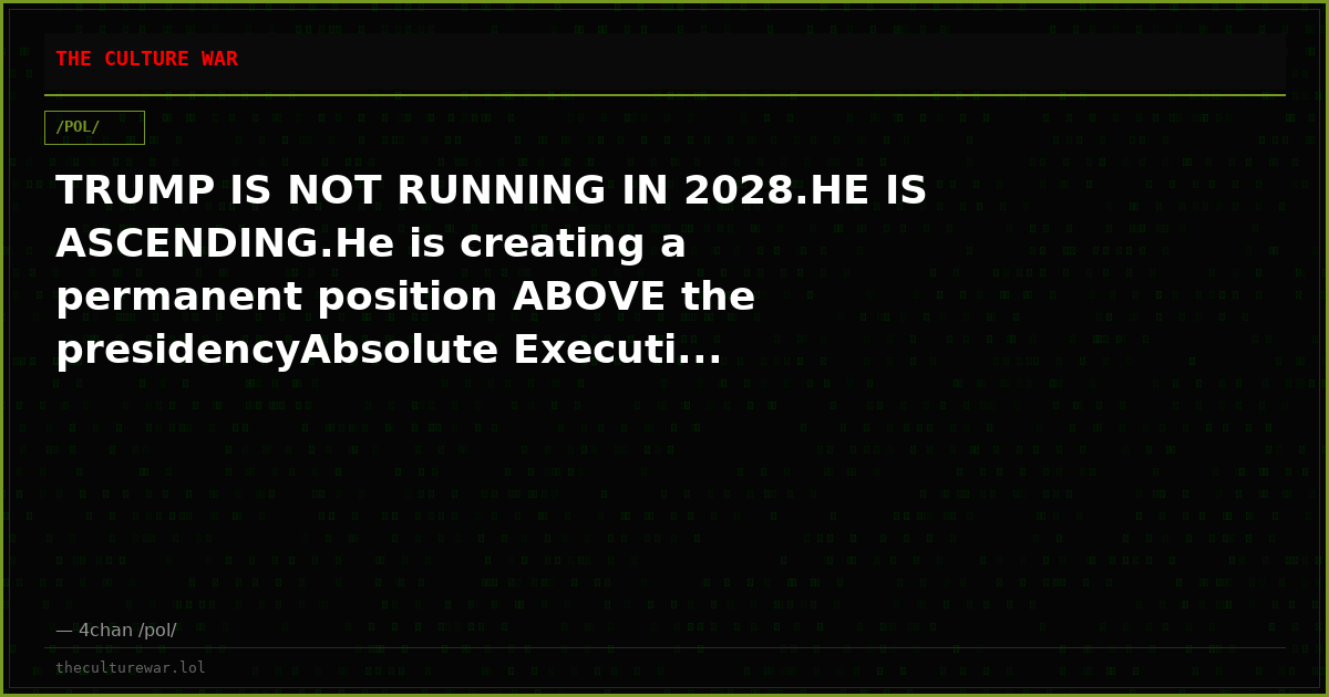 TRUMP IS NOT RUNNING IN 2028.HE IS ASCENDING.He is creating a permanent position ABOVE the presidencyAbsolute Executi...