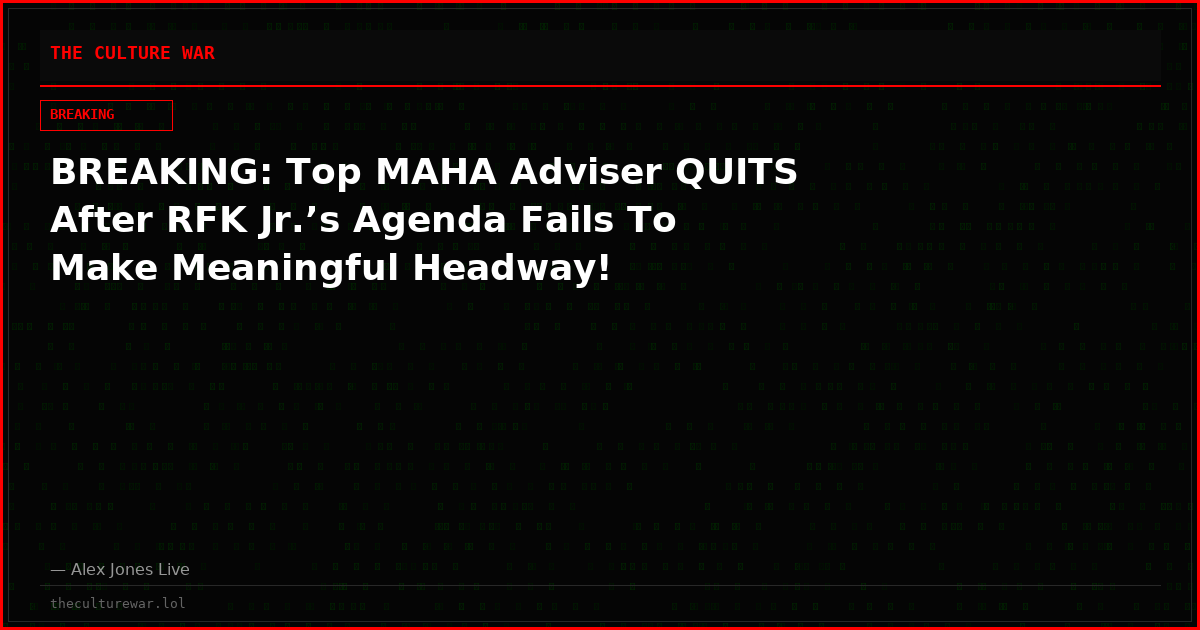 BREAKING: Top MAHA Adviser QUITS After RFK Jr.’s Agenda Fails To Make Meaningful Headway!