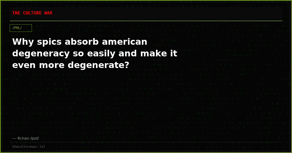 Why spics absorb american degeneracy so easily and make it even more degenerate?