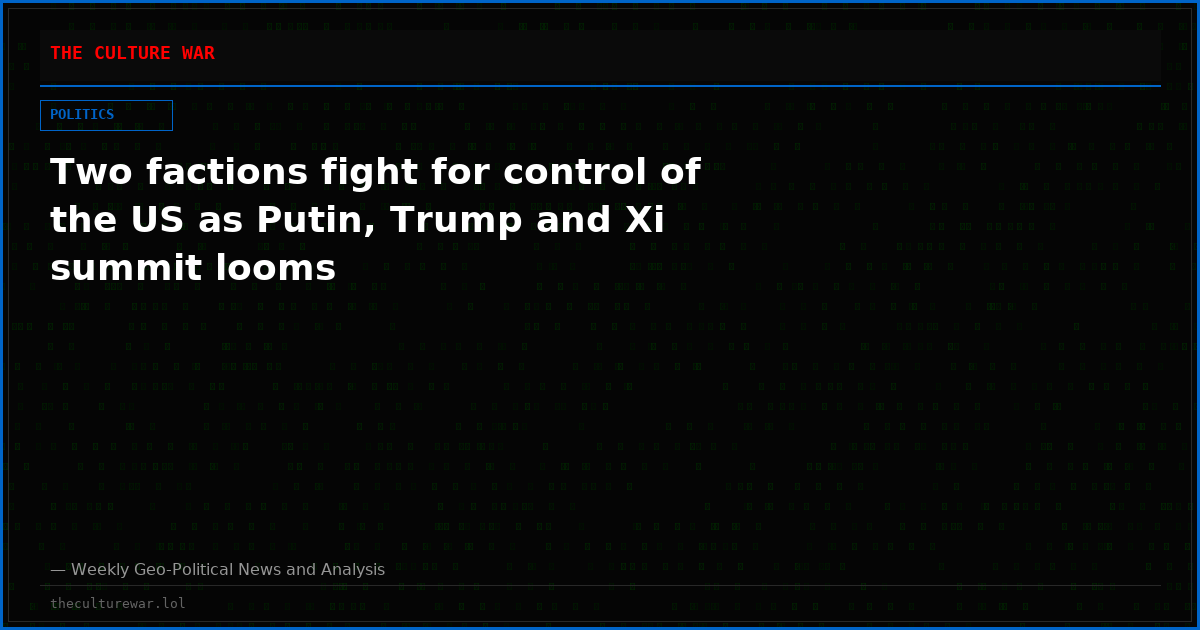 Two factions fight for control of the US as Putin, Trump and Xi summit looms