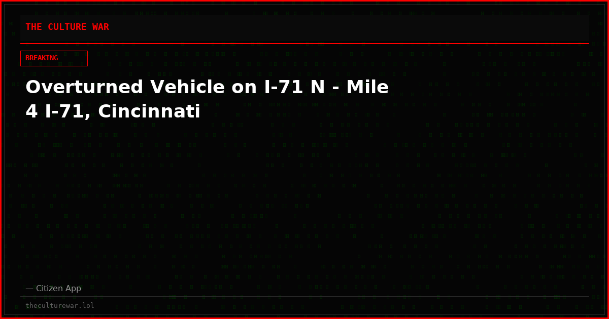 Overturned Vehicle on I-71 N - Mile 4 I-71, Cincinnati