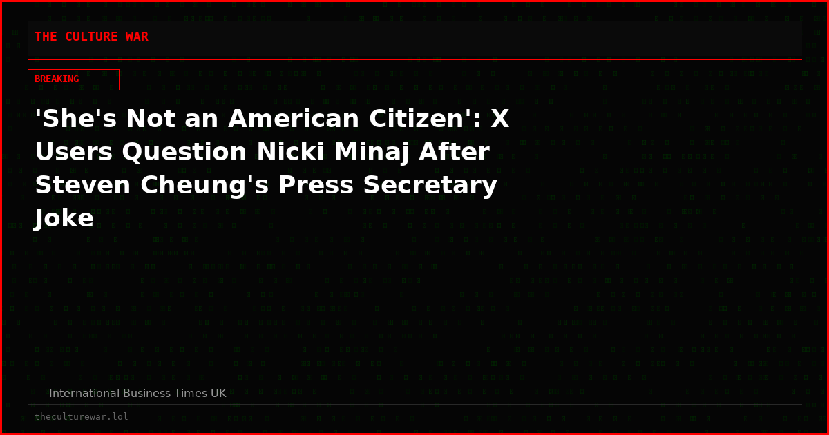 'She's Not an American Citizen': X Users Question Nicki Minaj After Steven Cheung's Press Secretary Joke