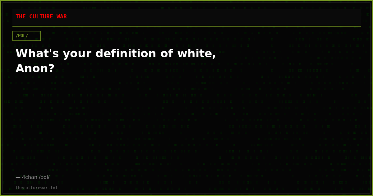 What's your definition of white, Anon?