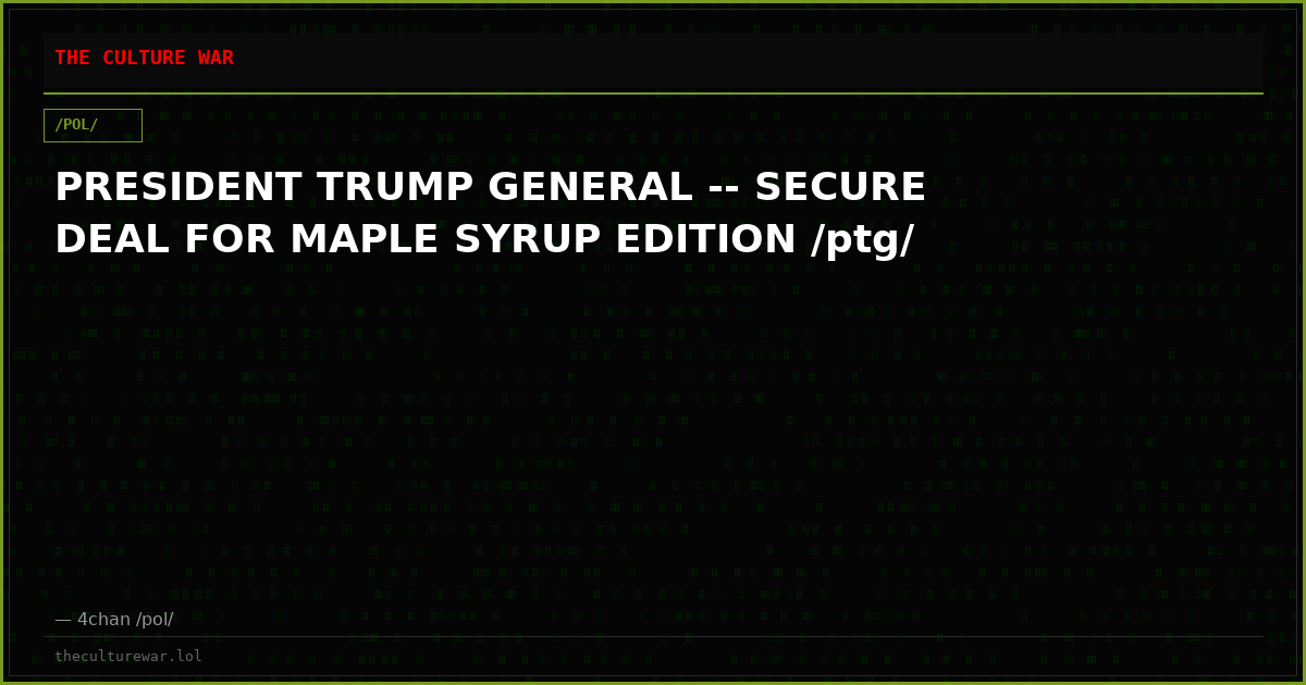 PRESIDENT TRUMP GENERAL -- SECURE DEAL FOR MAPLE SYRUP EDITION /ptg/