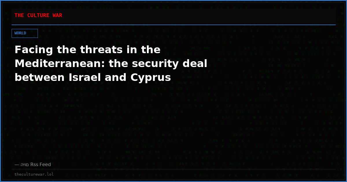 Facing the threats in the Mediterranean: the security deal between Israel and Cyprus