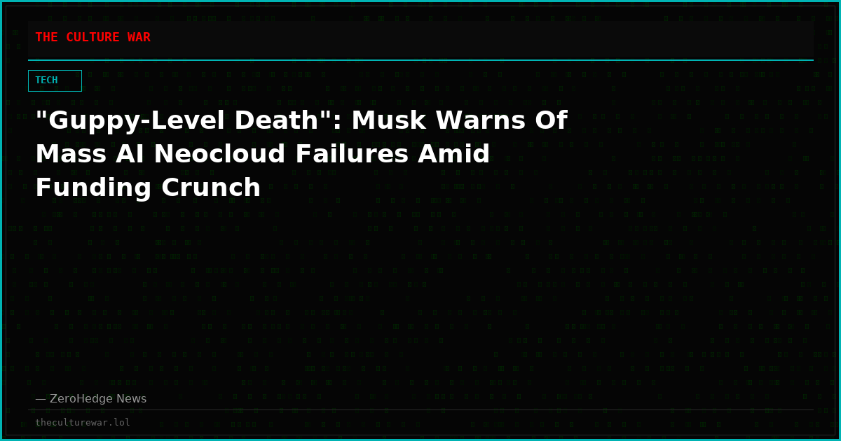 "Guppy-Level Death": Musk Warns Of Mass AI Neocloud Failures Amid Funding Crunch