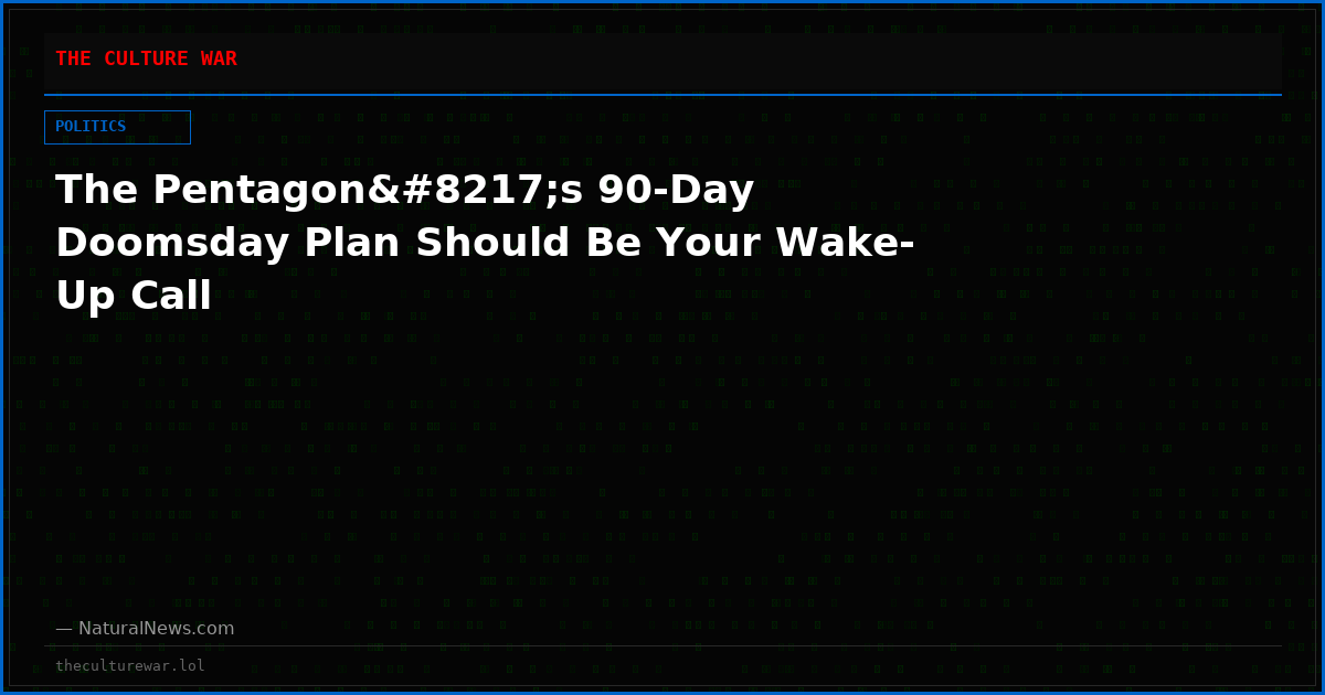 The Pentagon’s 90-Day Doomsday Plan Should Be Your Wake-Up Call