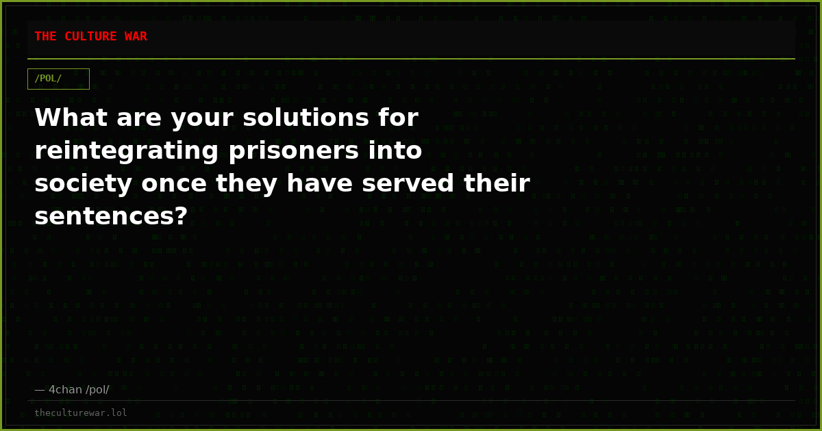 What are your solutions for reintegrating prisoners into society once they have served their sentences?