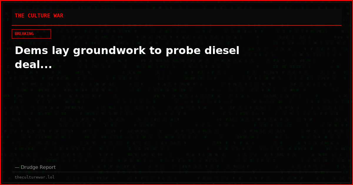 Dems lay groundwork to probe diesel deal...
