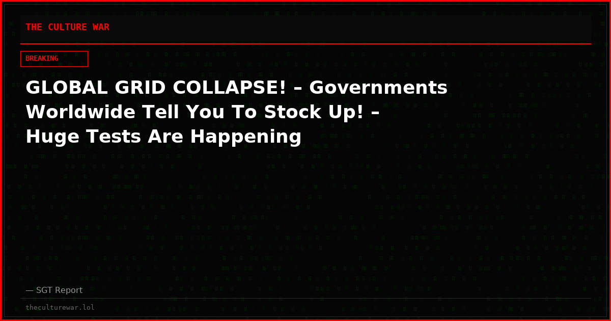 GLOBAL GRID COLLAPSE! – Governments Worldwide Tell You To Stock Up! – Huge Tests Are Happening