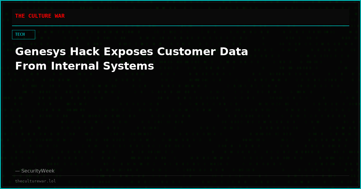 Genesys Hack Exposes Customer Data From Internal Systems