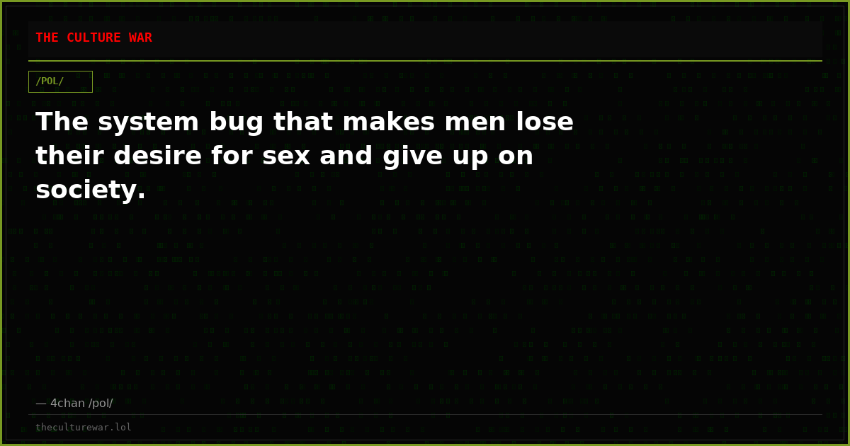 The system bug that makes men lose their desire for sex and give up on society.