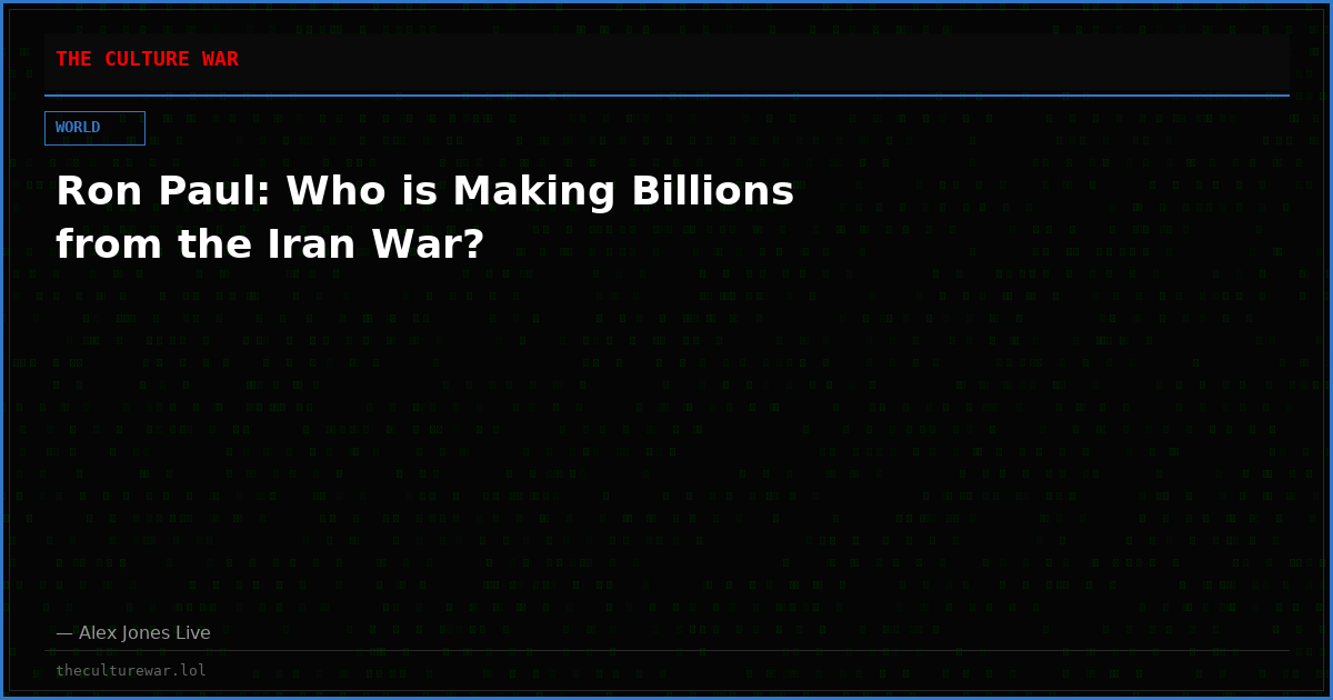 Ron Paul: Who is Making Billions from the Iran War?