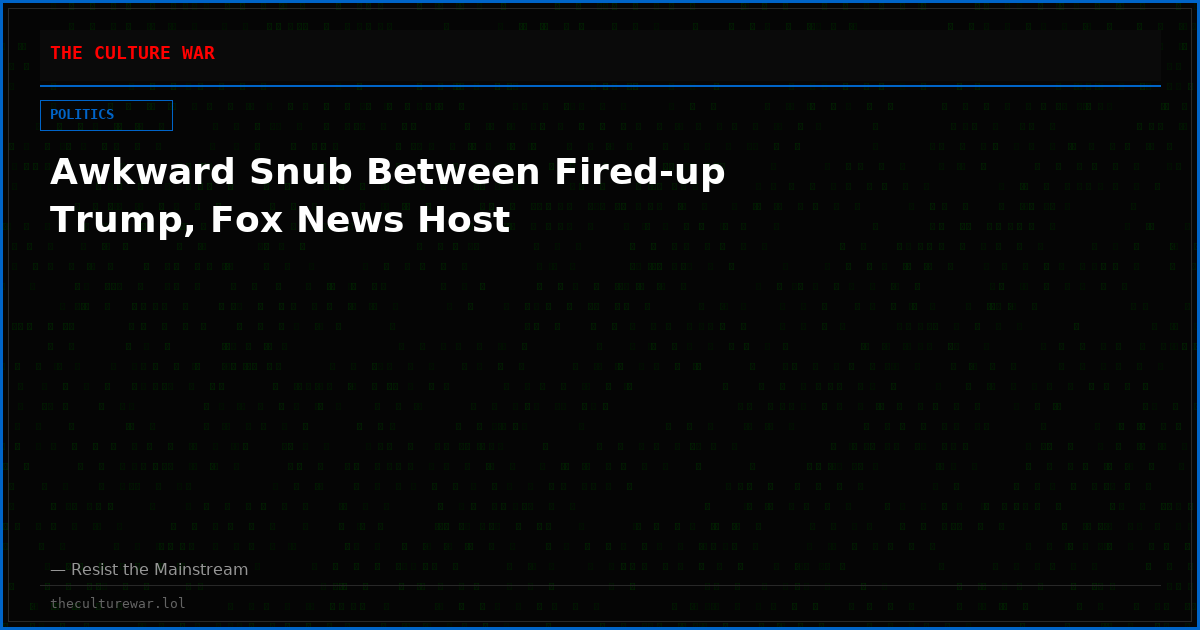 Awkward Snub Between Fired-up Trump, Fox News Host