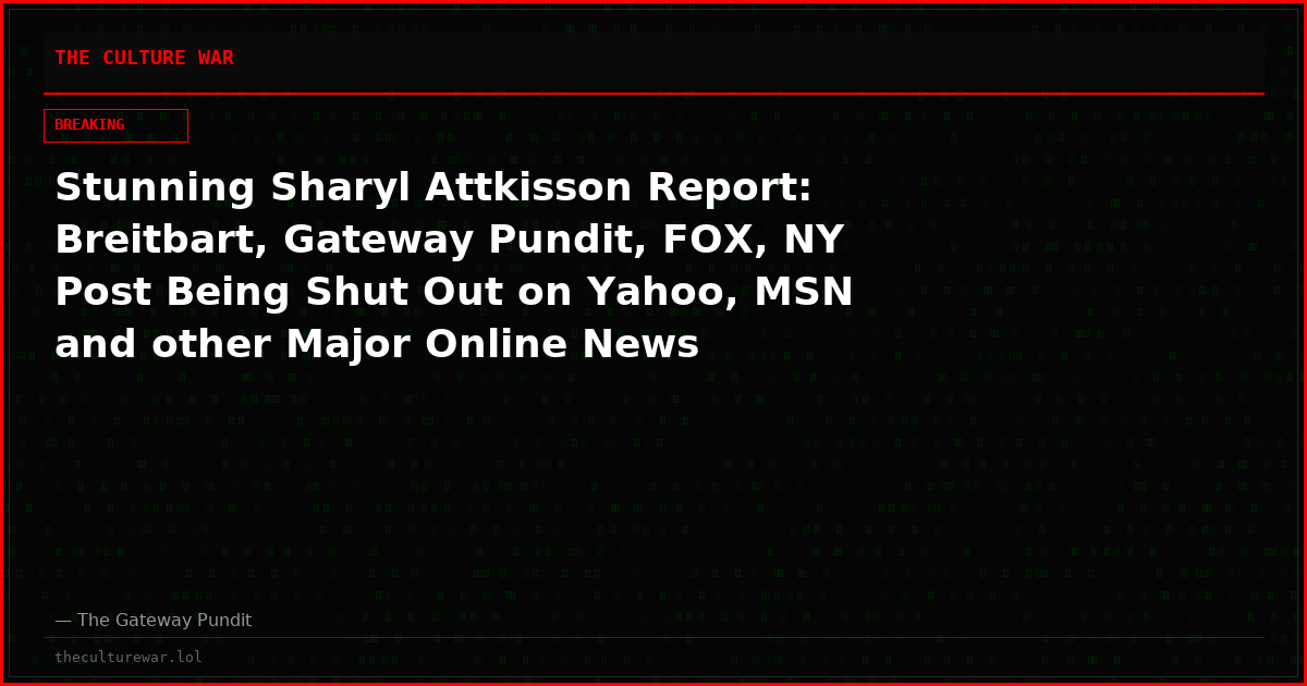 Stunning Sharyl Attkisson Report: Breitbart, Gateway Pundit, FOX, NY Post Being Shut Out on Yahoo, MSN and other Major Online News Platforms