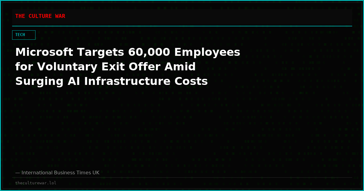 Microsoft Targets 60,000 Employees for Voluntary Exit Offer Amid Surging AI Infrastructure Costs