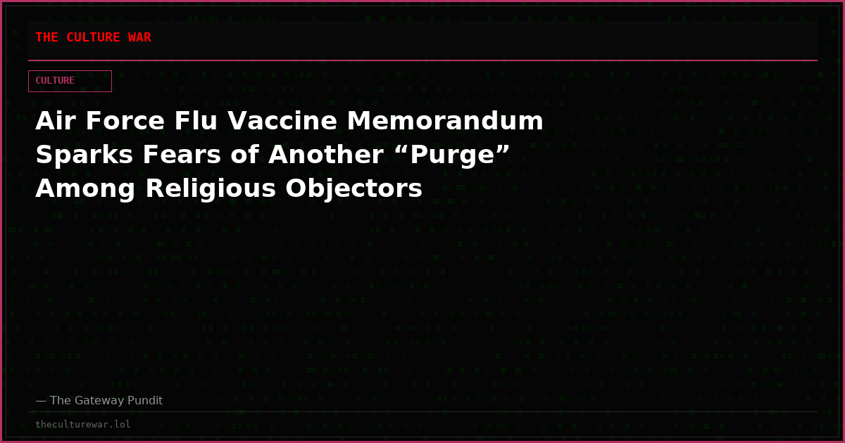 Air Force Flu Vaccine Memorandum Sparks Fears of Another “Purge” Among Religious Objectors