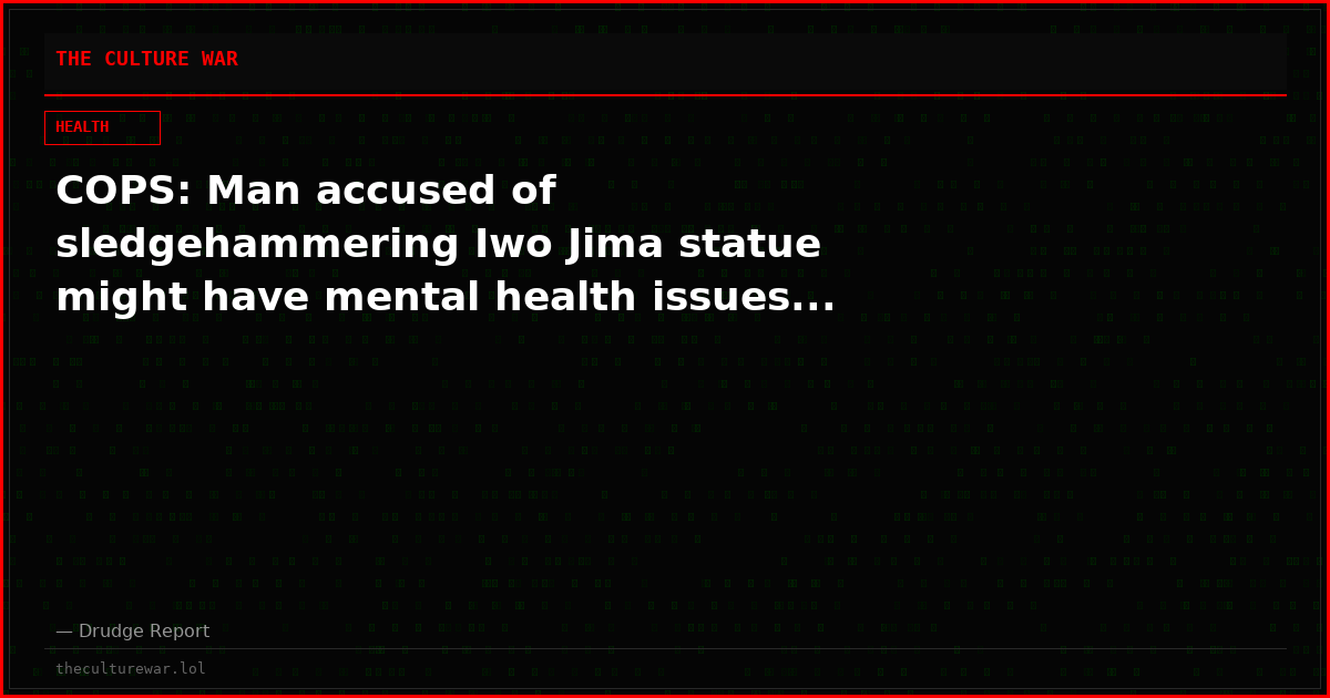 COPS: Man accused of sledgehammering Iwo Jima statue might have mental health issues...