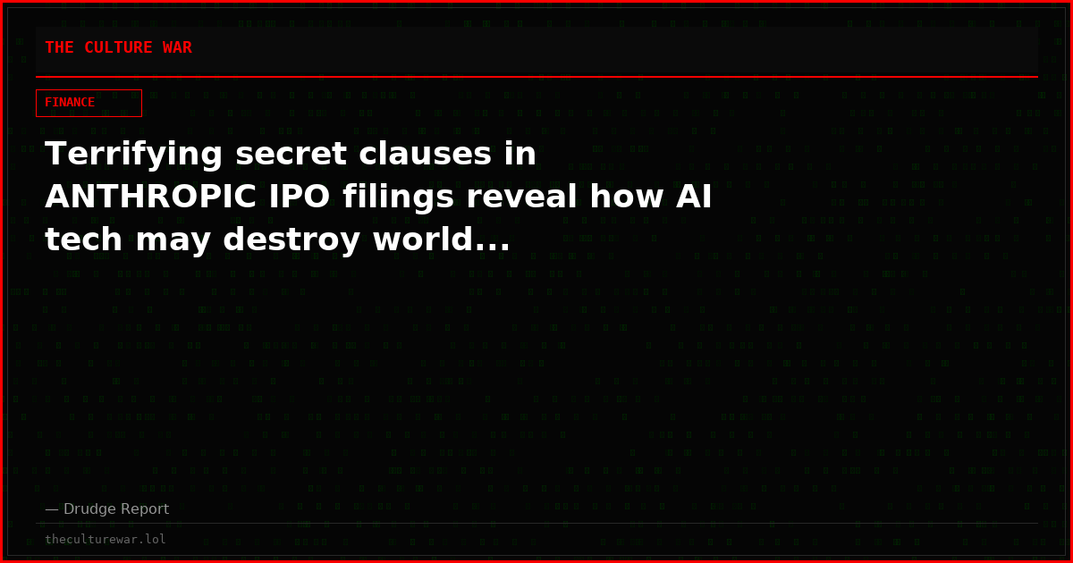 Terrifying secret clauses in ANTHROPIC IPO filings reveal how AI tech may destroy world...