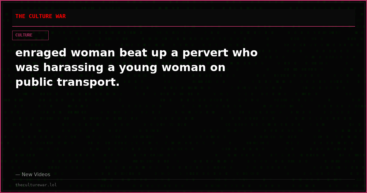 enraged woman beat up a pervert who was harassing a young woman on public transport.