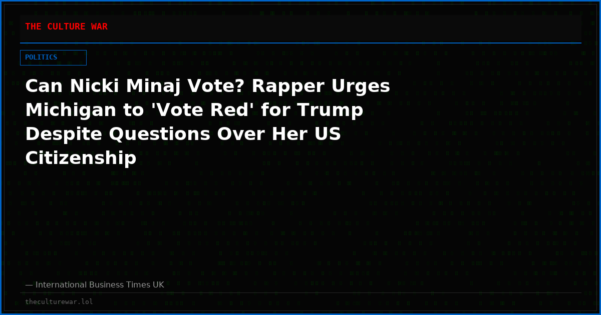 Can Nicki Minaj Vote? Rapper Urges Michigan to 'Vote Red' for Trump Despite Questions Over Her US Citizenship