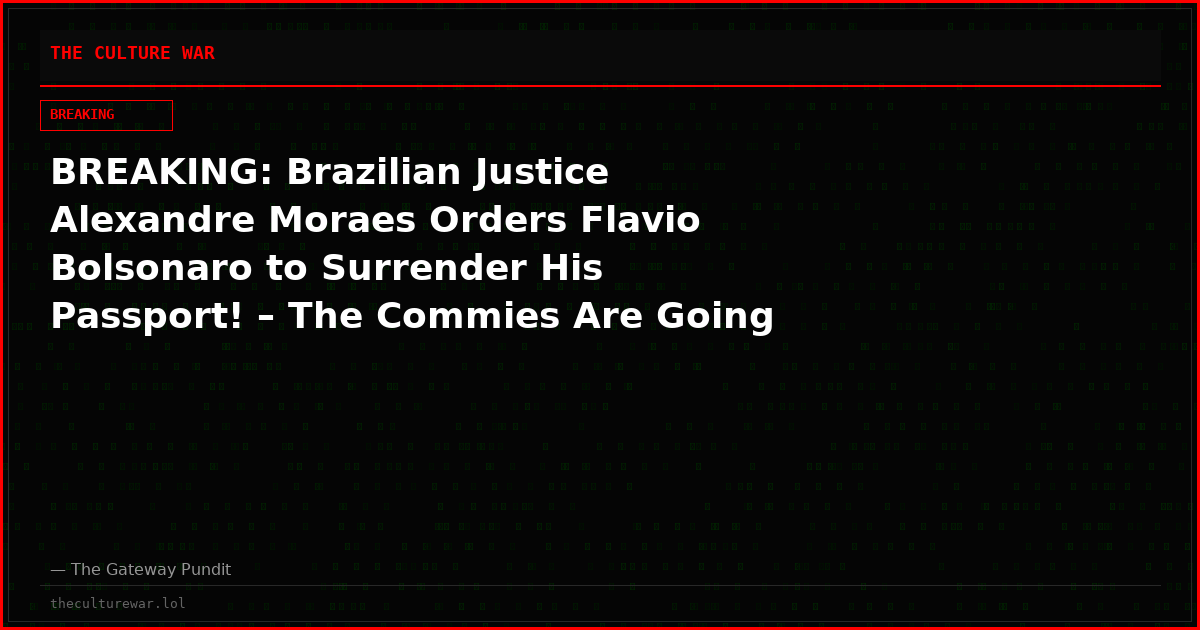 BREAKING: Brazilian Justice Alexandre Moraes Orders Flavio Bolsonaro to Surrender His Passport! – The Commies Are Going to Jail Him Like They Did His Father!