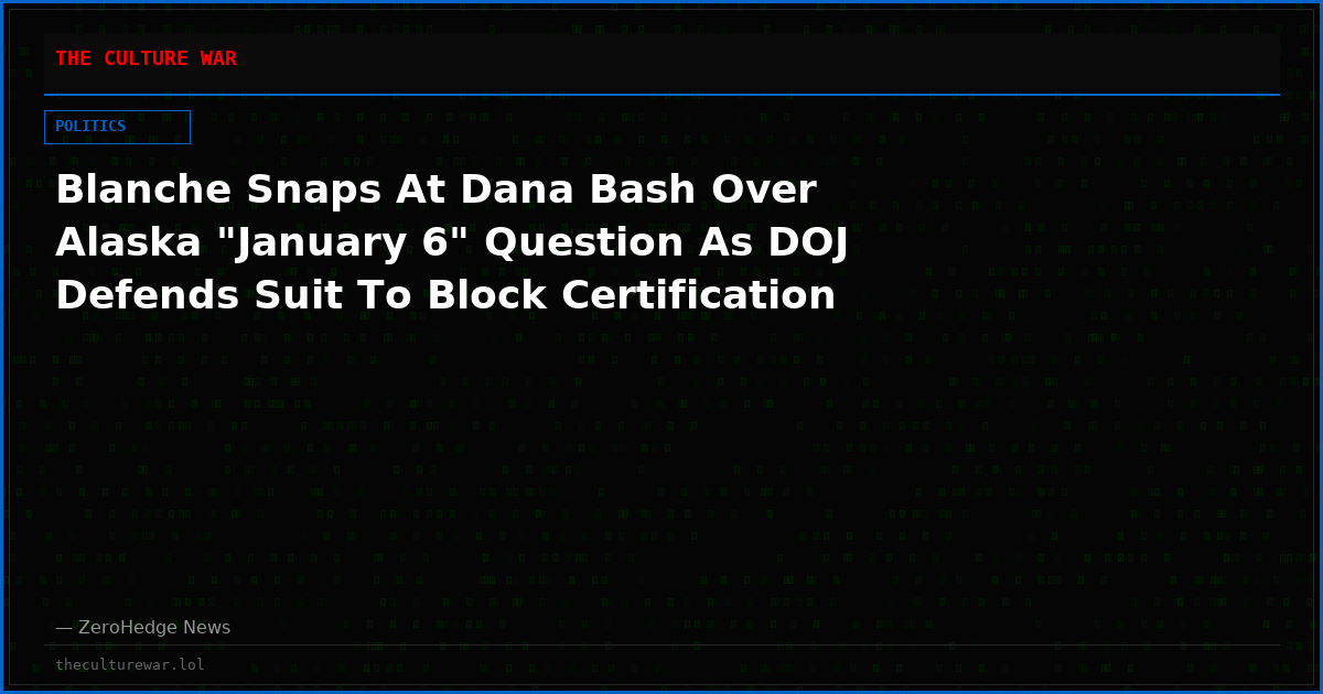Blanche Snaps At Dana Bash Over Alaska "January 6" Question As DOJ Defends Suit To Block Certification