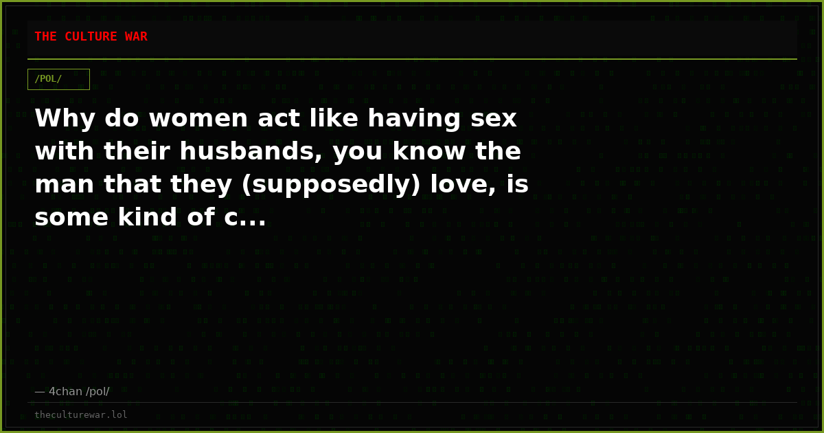 Why do women act like having sex with their husbands, you know the man that they (supposedly) love, is some kind of c...